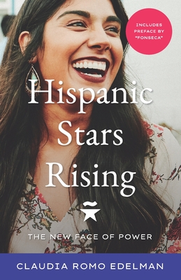 Hispanic Stars Rising: The New Face of Power - Romo Edelman, Claudia