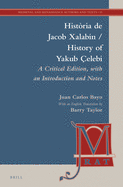 Hist?ria de Jacob Xalab?n / History of Yakub ?elebi: A Critical Edition, with an Introduction, Notes, and English Translation