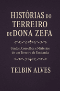 Hist?rias do Terreiro de Dona Zefa: Contos, Conselhos e Mist?rios de um Terreiro de Umbanda