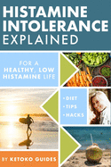 Histamine Intolerance Explained: 12 Steps To Building a Healthy Low Histamine Lifestyle, featuring the best low histamine supplements and low histamine diet
