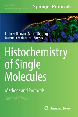 Histochemistry of Single Molecules: Methods and Protocols - Pellicciari, Carlo (Editor), and Biggiogera, Marco (Editor), and Malatesta, Manuela (Editor)