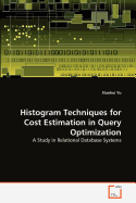 Histogram Techniques for Cost Estimation in Query Optimization