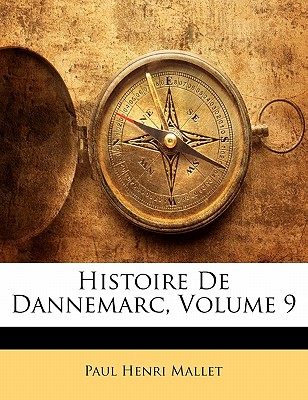 Histoire de Dannemarc, Volume 9 - Mallet, Paul Henri