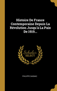 Histoire de France Contemporaine Depuis La Revolution Jusqu'a La Paix de 1919...