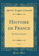 Histoire de France, Vol. 1: R?volution Fran?aise (Classic Reprint)