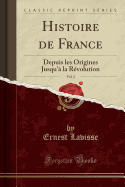 Histoire de France, Vol. 2: Depuis Les Origines Jusqu'a La Revolution (Classic Reprint)