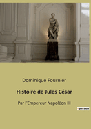 Histoire de Jules C?sar: Par l'Empereur Napol?on III