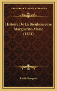 Histoire de La Bienheureuse Marguerite-Marie (1874)