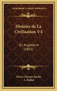 Histoire de La Civilisation V4: En Angleterre (1865)