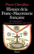 Histoire De La Franc-Ma?onnerie Fran?aise: La Ma?onnerie, Missionnaire Du Lib?ralisme (1800-1877)