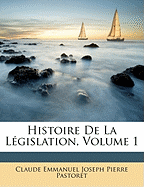 Histoire de La Legislation, Volume 1