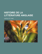 Histoire de La Litterature Anglaise...