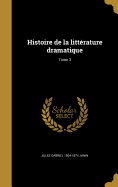 Histoire de La Litterature Dramatique; Tome 3