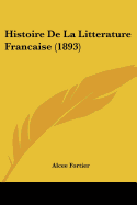 Histoire de La Litterature Francaise (1893)