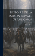 Histoire de La Maison Royale de Lusignan