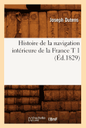 Histoire de la Navigation Int?rieure de la France T 1 (?d.1829)