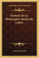 Histoire De La Philosophie Medievale (1905)