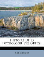 Histoire de La Psychologie Des Grecs...