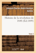 Histoire de la R?volution de 1848. Tome 2