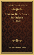 Histoire de La Saint-Barthelemy (1852)