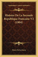 Histoire De La Seconde Republique Francaise V2 (1904)