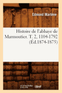 Histoire de l'Abbaye de Marmoutier. T. 2, 1104-1792 (?d.1874-1875)