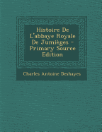 Histoire de l'abbaye royale de Jumi?ges