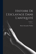 Histoire de l'Esclavage Dans l'Antiquit?; Volume 1