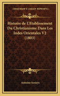 Histoire de L'Etablissement Du Christianisme Dans Les Indes Orientales V2 (1803)