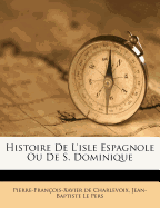 Histoire De L'isle Espagnole Ou De S. Dominique