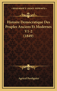 Histoire Democratique Des Peuples Anciens Et Modernes V1-2 (1849)