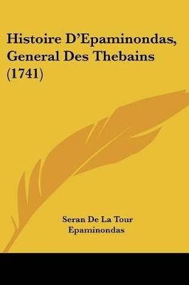 Histoire D'Epaminondas, General Des Thebains (1741) - Tour, Seran De La, and Epaminondas, and Folard, Jean Charles De