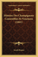 Histoire Des Champignons Comestibles Et Veneneux (1841)