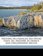 Histoire des franais des divers tats; ou, Histoire de France aux cinq derniers sicles; Volume 4