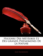 Histoire Des Meteores Et Des Grands Phenomenes de La Nature - Rambosson, Jean