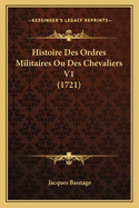 Histoire Des Ordres Militaires Ou Des Chevaliers V1 (1721)