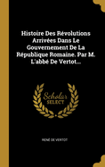 Histoire Des Revolutions Arrivees Dans Le Gouvernement De La Republique Romaine V2 (1767)