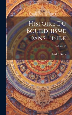 Histoire Du Bouddhisme Dans l'Inde; Volume 10 - Kern, Hendrik