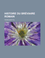 Histoire Du Breviaire Romain - Batiffol, Pierre