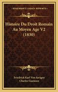 Histoire Du Droit Romain Au Moyen Age V2 (1830)