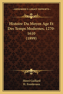 Histoire Du Moyen Age Et Des Temps Modernes, 1270-1610 (1899)