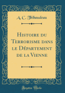 Histoire Du Terrorisme Dans Le D?partement de la Vienne (Classic Reprint)