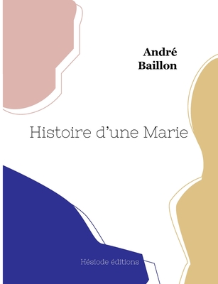 Histoire D'Une Marie - Baillon, Andre