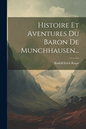 Histoire Et Aventures Du Baron De Munchhausen...