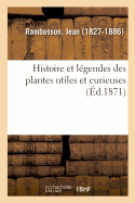 Histoire Et Legendes Des Plantes Utiles Et Curieuses