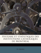 Histoire Et Statistiques Des Institutions Catholiques de Montreal