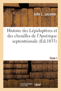 Histoire Gnrale Et Iconographie Des Lpidoptres Et Des Chenilles de l'Amrique Septentrionale: Tome I