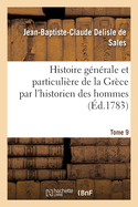 Histoire G?n?rale Et Particuli?re de la Gr?ce Par l'Historien Des Hommes. Tome 7