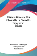 Histoire Generale Des Choses De La Nouvelle- Espagne V1 (1880)