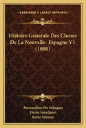 Histoire Generale Des Choses De La Nouvelle- Espagne V1 (1880)